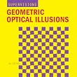 Geometric Optical Illusions (Super Visions)