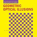 SuperVisions: Geometric Optical Illusions (Supervisions)