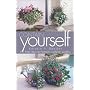 Contain Yourself: 101 Fresh Ideas for Fantastic Container Gardens