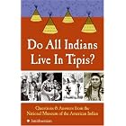 Click here to buy Do All Indians Live in Tipis?: Questions and Answers from the National Museum of the American Indian by  National Museum Of The American Indian.