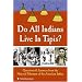 Do All Indians Live in Tipis?: Questions and Answers from the National Museum of the American Indian