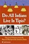 Do All Indians Live in Tipis?: Questions and Answers from the National Museum of the American Indian