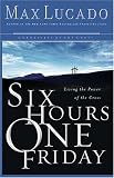 Six Hours One Friday : Living in the Power of the Cross