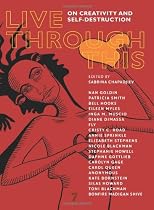 Live Through This: On Creativity and Self-Destruction