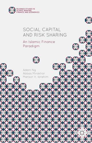 Social Capital and Risk Sharing: An Islamic Finance Paradigm (Palgrave Studies in Islamic Banking, Finance, and Economics)