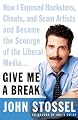 Give Me a Break: How I Exposed Hucksters, Cheats, and Scam Artists and Became the Scourge of the Liberal Media...