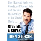 Give Me a Break : How I Exposed Hucksters, Cheats, and Scam Artists and Became the Scourge of the Liberal Media...