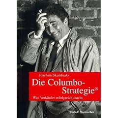 Die Columbo-Strategie. Was Verk�ufer erfolgreich macht