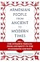 The Armenian People, From Ancient to Modern Times: Volume 1: The Dynastic Periods: from Antiquity to the Fourteenth Century: Vol I
