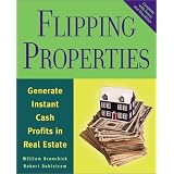 Flipping Properties: Generate Instant Cash Profits in Real Estate