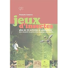 Jeux d'insectes : Plus de 70 activit�s et animations