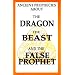 Ancient Prophecies About The Dragon the Beast and the False Prophet