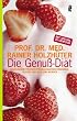 Die Genuss-Di�t: Nahrungsmittelunvertr�glichkeiten erkennen, gesund und schlank werden