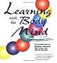 Learning With the Body in Mind: The Scientific Basis for Energizers, Movement, Play, Games, and Physical Education