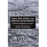 Race, Real Estate, and Uneven Development: The Kansas City Experience, 1900-2000 book cover