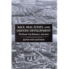 Race, Real Estate, and Uneven Development: The Kansas City Experience, 1900-2000