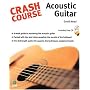 Crash Course Acoustic Guitar (Crash Course (Warner Brothers))