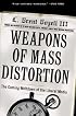Weapons of Mass Distortion: The Coming Meltdown of the Liberal Media