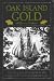 Oak Island Gold: Startling New Discoveries in the World's Most Famous Treasure Hunt