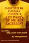 I May Not Be Totally Perfect, but Parts of Me Are Excellent (Brilliant Thoughts Series No 1)