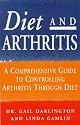 Diet and Arthritis: A Comprehensive Guide to Controlling Arthritis Through Diet