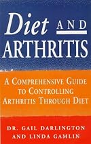 Diet and Arthritis: A Comprehensive Guide to Controlling Arthritis Through Diet