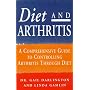 Diet and Arthritis: A Comprehensive Guide to Controlling Arthritis Through Diet