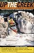 Up the Creek : True Stories of Canoeists in Trouble