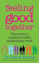 Feeling Good Together: The Secret to Making Troubled Relationships Work