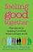 Feeling Good Together: The Secret to Making Troubled Relationships Work