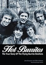 Hot Burritos: The True Story of The Flying Burrito Brothers Hot Burritos: The True Story of The Flying Burrito Brothers