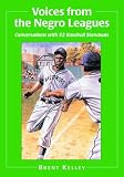 Voices from the Negro Leagues: Conversations with 52 Baseball Standouts of the Period 1924-1960