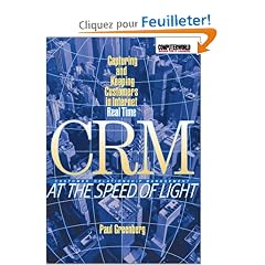 Crm at the Speed of Light: Capturing and Keeping Customers in the Internet Real Time