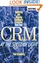 CRM at the Speed of Light: Capturing and Keeping Customers in Internet Real Time