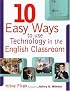 Ten Easy Ways to Use Technology in the English Classroom