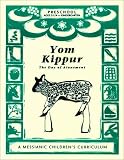 Yom Kippur, the Day of Atonement: A Messianic Children s Curriculum, 4 Levels