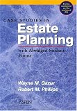 Case Studies in Estate Planning: With Abridged Student Forms