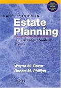 Case Studies in Estate Planning: With Abridged Student Forms