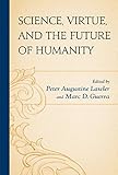 Science, virtue, and the future of humanity