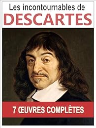 Les 7 Oeuvres Majeures Et Completes Rene Descartes Babelio