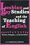 Lesbian and Gay Studies and the Teaching of English: Positions, Pedagogies, and Cultural Politics