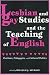 Books : Lesbian and Gay Studies and the Teaching of English: Positions, Pedagogies, and Cultural Politics