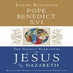 Jesus of Nazareth: The Infancy Narratives | Pope Benedict XVI