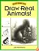 Draw Real Animals! (Discover Drawing Series)