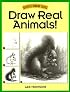 Draw Real Animals! (Discover Drawing Series)