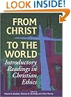 From Christ to the World: Introductory Readings in Christian Ethics