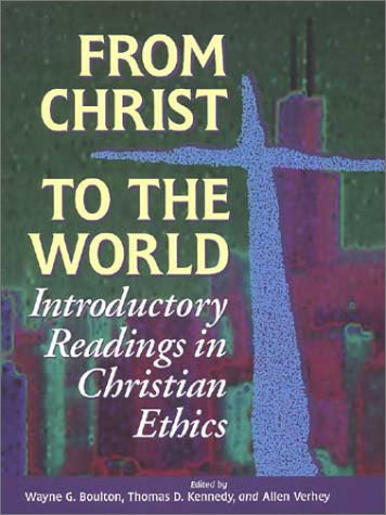 From Christ to the World: Introductory Readings in Christian Ethics