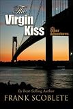 The Virgin Kiss and Other Adventures Frank Scoblete