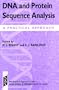 DNA and Protein Sequence Analysis: A Practical Approach (Practical Approach Series)