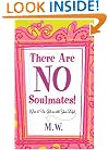 There Are NO Soulmates: Give it Up, Get on with Your Life